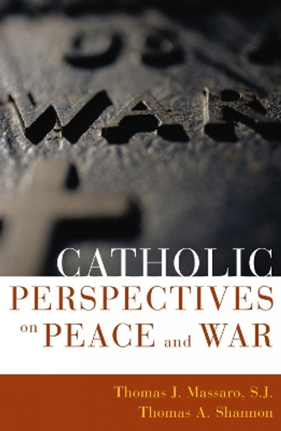 Catholic Perspectives on Peace and War by Thomas Massaro 9780742531765