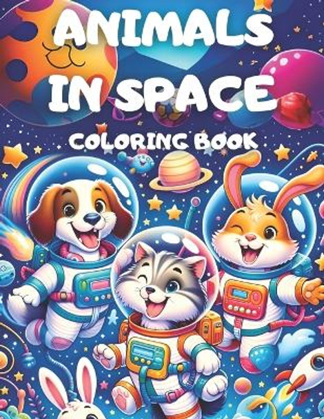 Animals in Space Coloring Book for Kids: A Galactic Coloring Quest - Discover, Learn, and Create (4-12 Years) by Carlos Carpio 9798870524320