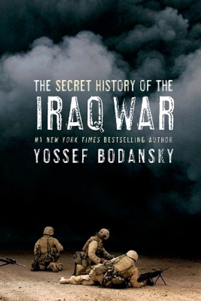 Secret History of the Iraq War by Yossef Bodansky 9780060736804