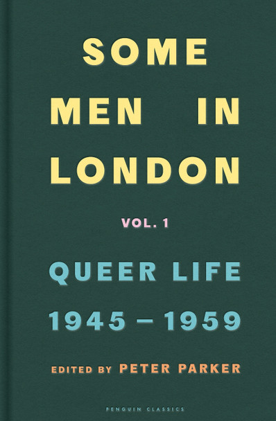 Some Men In London: Queer Life, 1945-1959 by Peter Parker 9780241370605