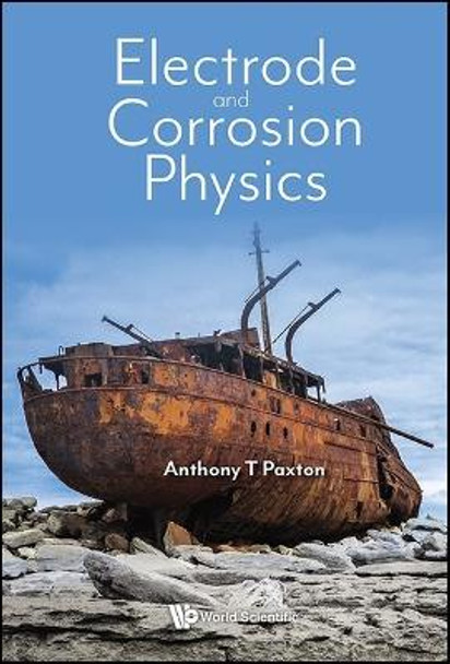 Electrode And Corrosion Physics by Anthony Paxton 9781800615489