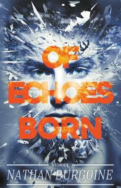 Of Echoes Born by 'Nathan Burgoine 9781635550962