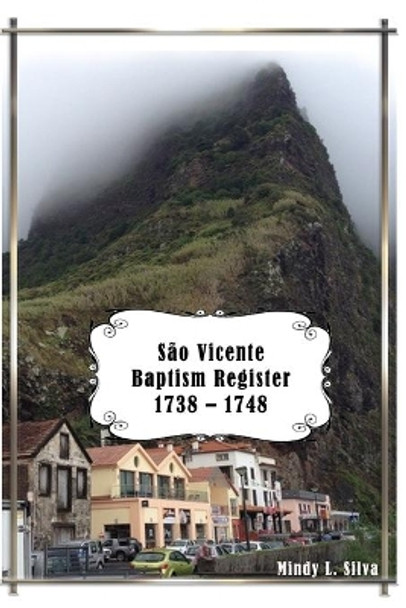 Sao Vicente Baptism Register: 1738-1748 by Mindy L Silva 9798561274763