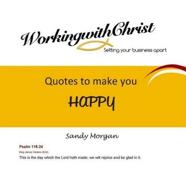 Quotes to make you HAPPY by Sandy Morgan 9781484992913