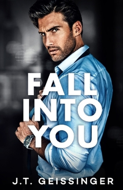 Fall Into You by J T Geissinger 9798989250509