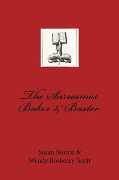 The Surnames Baker & Baxter by Dr Susan Morris 9781533589637