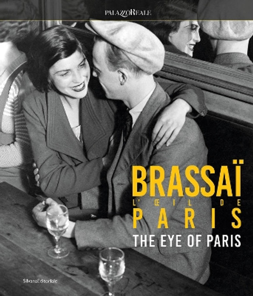 Brassaï: The Eye of Paris by Philippe Ribeyrolles 9788836657421