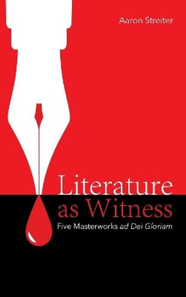 Literature as Witness by Aaron Streiter 9781532651762