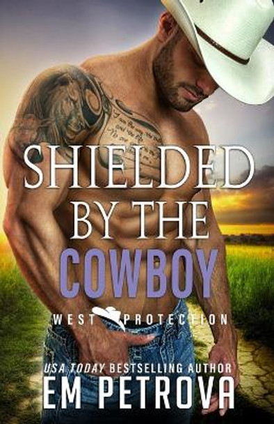 Shielded by the Cowboy by Em Petrova 9798352045121