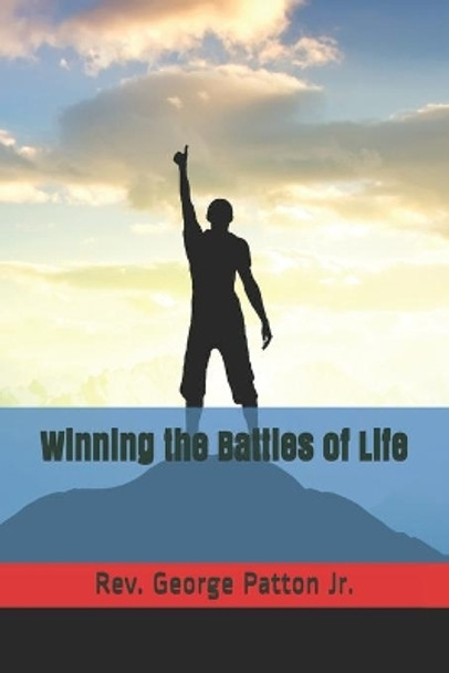 Winning the Battles of Life by George Patton, Jr 9798706764968