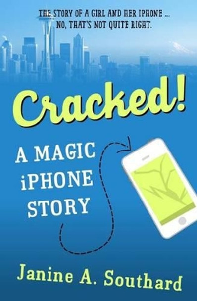 Cracked! A Magic iPhone Story by Janine a Southard 9781633270183