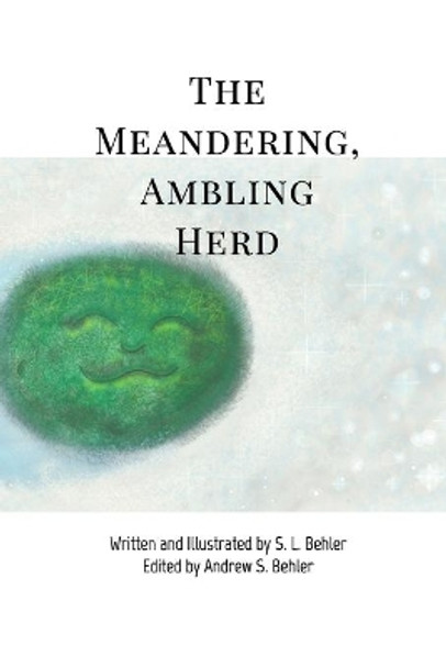 The Meandering, Ambling Herd by S L Behler 9781715445638