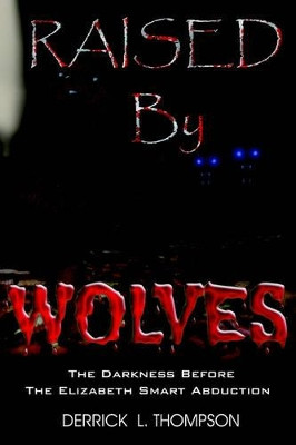 Raised by Wolves by Derrick L. Thompson 9781420834437