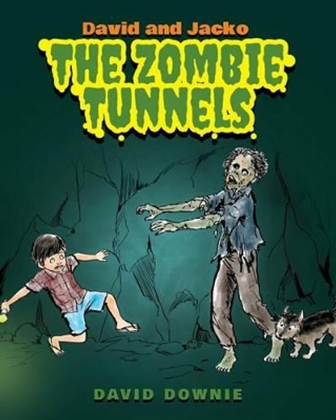 David and Jacko: The Zombie Tunnels by Tea Seroya 9781922159298