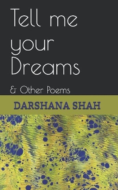 Tell me your Dreams: & Other Poems by Darshana Shah 9781730798443