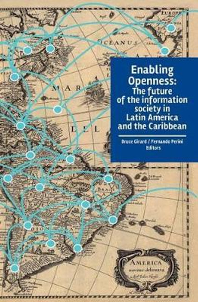 Enabling Openness: The future of the information society in Latin America and the Caribbean by Fernando Perini 9781552505786