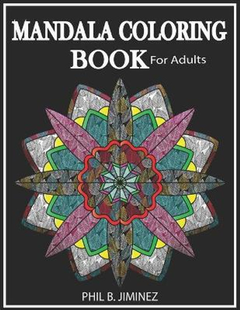 Mandala Coloring Book For Adults: 50 unique stress refiling patterns by Phil B Jiminez 9798684132070