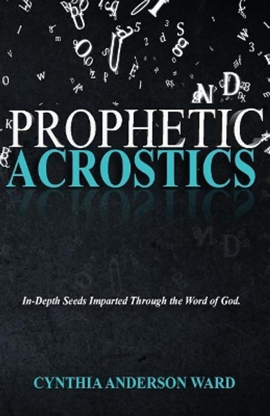 Prophetic Acrostics by Cynthia Anderson Ward 9781974188994