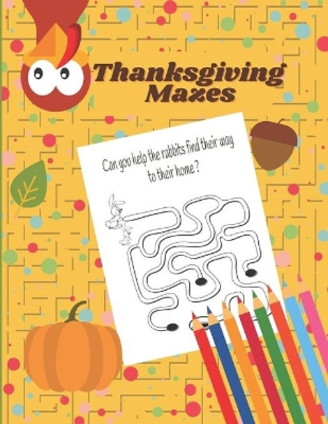 Thanksgiving Mazes: A Fun Puzzles Problem-Solving and Challenging Activity Workbook for Kids Ages 5-10 indoor Games Kids! Cute Gift idea by Dotfun Press 9798553292348