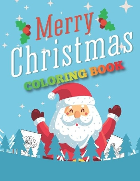 Merry Christmas Coloring Book: For Kids Fun Children's Christmas Gift or Present for Toddlers & Kids - 50 lovely Pages to Color with Santa Claus, Reindeer, Snowmen & More by Anamul Coloring 9798554948312