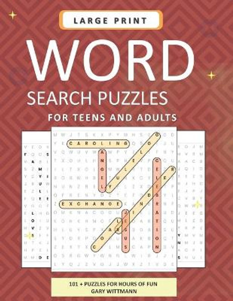 LARGE PRINT Word Search Puzzles for Teens and Adults: 101 Word Search Puzzles by Gary Wittmann 9798573095875