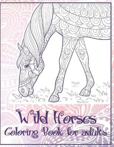 Wild Horses - Coloring Book for adults by Caylee Kidd 9798641692975