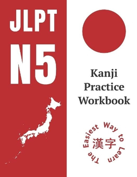 Kanji Practice Workbook: JLPT N5 Kanji Study Notebook: The Easy Way To Learn Kanji by Chb Education 9798642837221