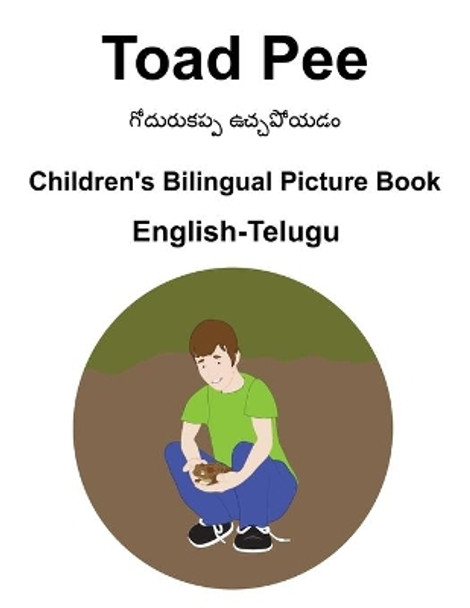 English-Telugu Toad Pee/గోదురుకప్ప ఉచ్చ పోయడం Children's Bilingual Picture Book by Suzanne Carlson 9798592122538