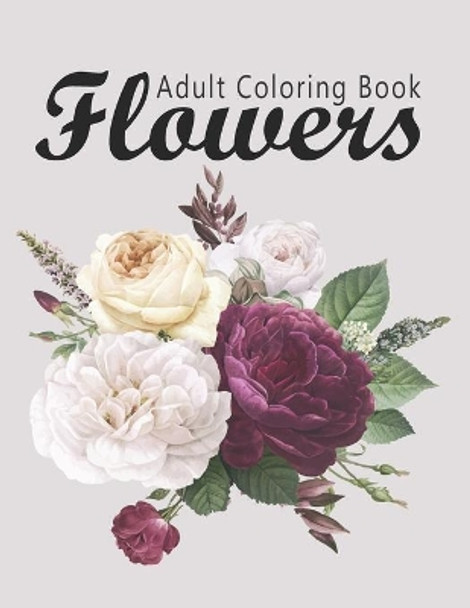 Flower Coloring Book: Adult Flowers Designs Coloring Book Featuring Exquisite Flower Bouquets, Wreaths, Swirls, Patterns, Decorations, Inspirational Designs, and Much More by Bouquets Flowers Publishing 9798605913177