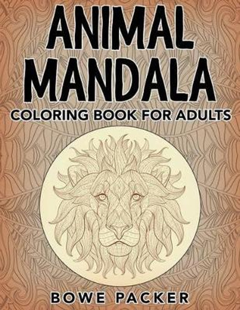 Animal Mandala: Coloring Book for Adults by Bowe Packer 9781682121832