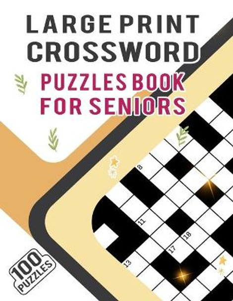 Large Print Crossword Puzzles Book for Seniors - 100 Puzzles: Cross Word Puzzles Activity Book for Fun Entertainment - 100 Teen Crossword Puzzle Book with Solution for Brain Exercise by Carlos Dzu Publishing 9798589321128