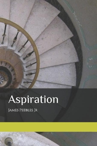 Aspiration by James Peebles, Jr 9798593847720