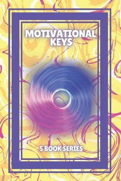 Motivational Keys: SERIES of 5 powerful BOOKS on MOTIVATION that will raise your level to the maximum! by Mentes Libres 9798595458504