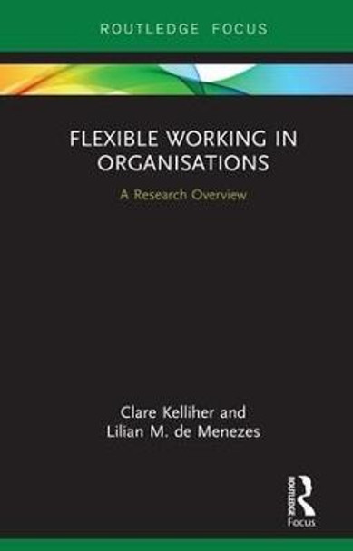 Flexible Working in Organisations: A Research Overview Clare Kelliher 9780815356325