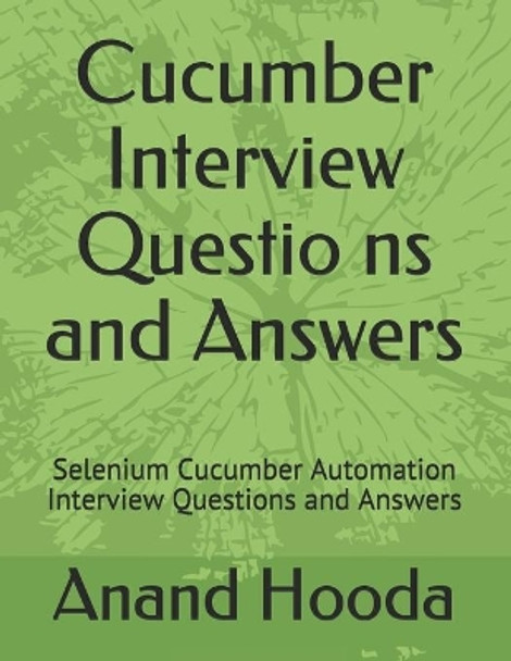 Cucumber Interview Questions and Answers: Selenium Cucumber Automation Interview Questions and Answers by Anand Hooda 9798603415123