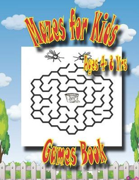 Mazes For Kids Age 4-8 Yrs Games Book: Easy Beautiful Funny Maze Puzzles for Kids - Activity Workbook Gift For Birthday Anniversary Puzzle Lovers by Kippa Mazes 9798628283493