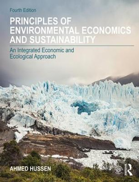 Principles of Environmental Economics and Sustainability: An Integrated Economic and Ecological Approach by Ahmed Hussen