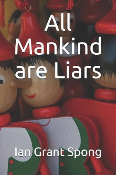 All Mankind are Liars by Ian Grant Spong 9781710757255