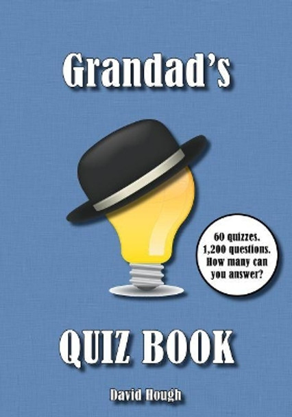 Grandad's Quiz Book: 60 quizzes. 1,200 questions. How many can you answer? by David Hough 9781910929100