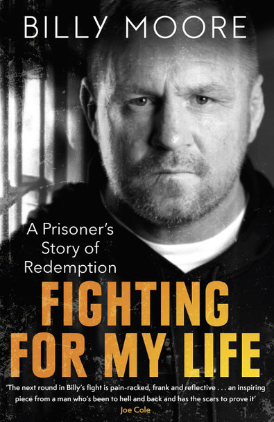 Fighting for My Life: A Prisoner's Story of Redemption by Billy Moore