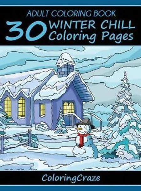 Adult Coloring Book: 30 Winter Chill Coloring Pages by Coloringcraze 9788365560179