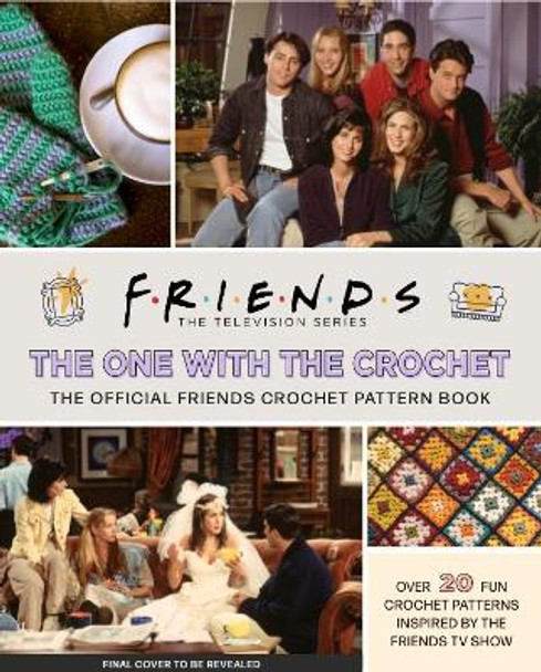 Friends: The One With The Crochet: The Official Friends Crochet Pattern Book by Lee Sartori