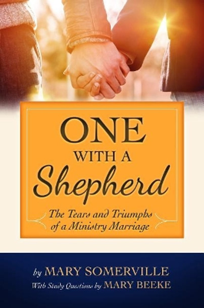 One with a Shepherd: The Tears and Triumphs of a Ministry Marriage by Mary Beeke 9781934952290