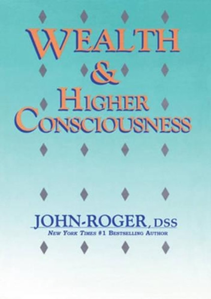 Wealth & Higher Consciousness by John-Roger 9781935492849