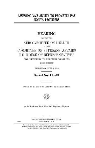 Assessing VA's ability to promptly pay non-VA providers by United States House of Representatives 9781979966832