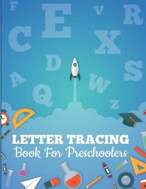 Letter Tracing Book for Preschoolers: letter tracing preschool, letter tracing, letter tracing kid 3-5, letter tracing preschool, letter tracing workbook by Lesli Boyce 9781722003791