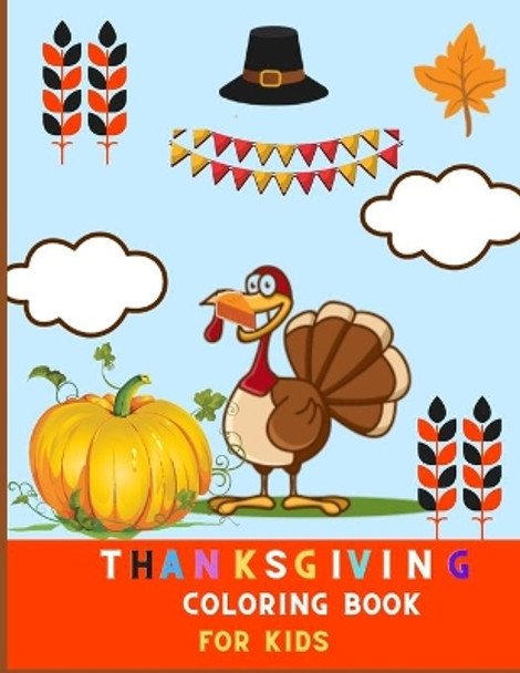 thanksgiving coloring book for kids: A Collection of super Fun and Easy Thanksgiving Coloring Pages for Kids, Toddlers, and Preschoolers by Deborah Barajas 9798564145800