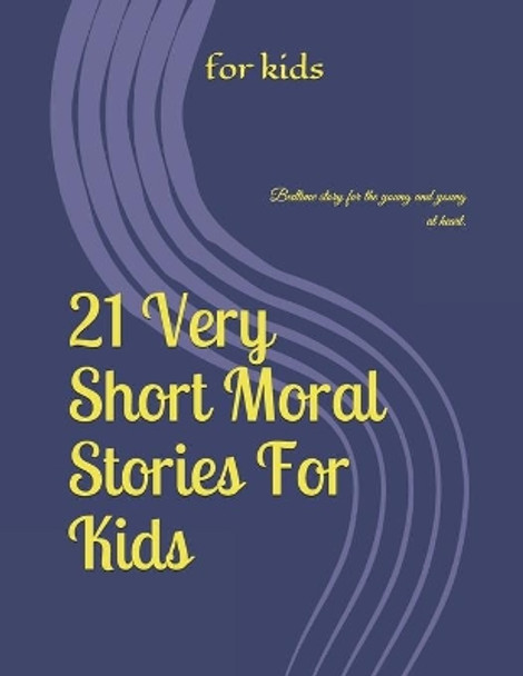 21 Stories Moral For Kids: Bedtime story for the young and young at heart. by For Kids 9798639743900