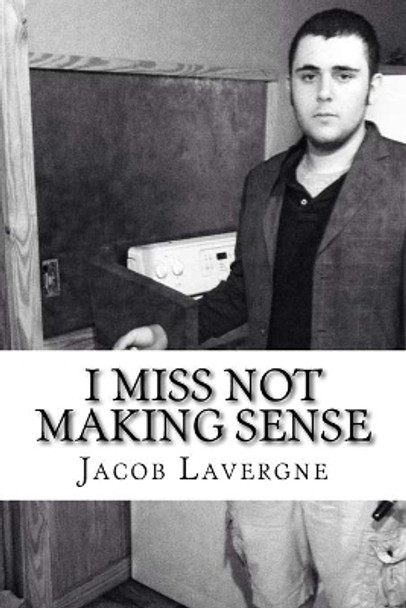 I Miss not Making Sense: A Memoir by Slope by Jacob S Lavergne 9781983459979