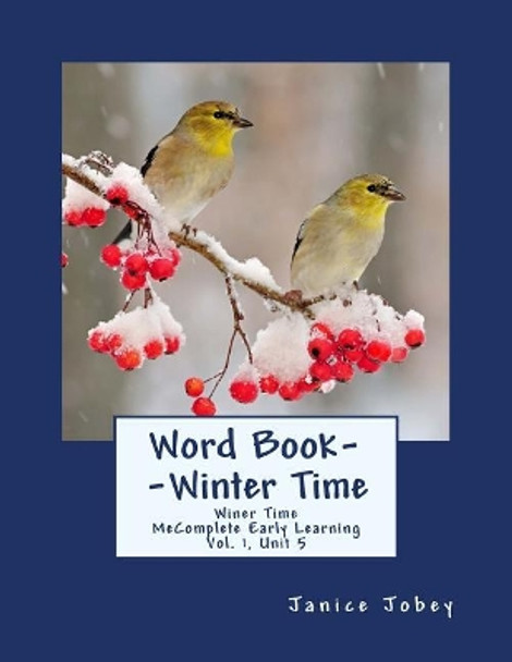 Word Book--Winter Time: MeComplete Early Learning, Vol. 1, Unit 5 by Janice Jobey 9781983603303